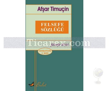 Felsefe Sözlüğü | Afşar Timuçin - Resim 1