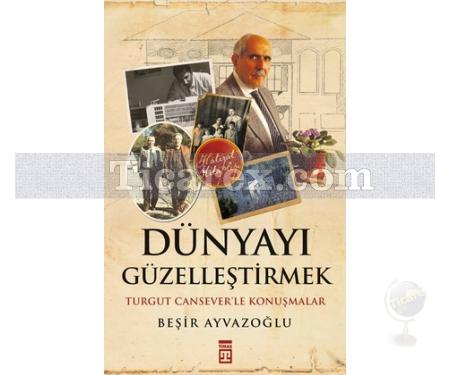 Dünyayı Güzelleştirmek | Beşir Ayvazoğlu - Resim 1