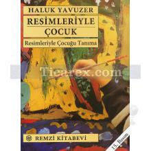 Resimleriyle Çocuk | Haluk Yavuzer