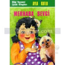 Merhaba Sevgi | Ayla Kutlu