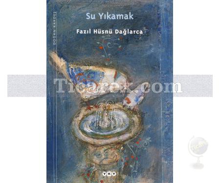 Su Yıkamak | Fazıl Hüsnü Dağlarca - Resim 1