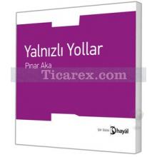 Yalnızlı Yollar | Pınar Aka