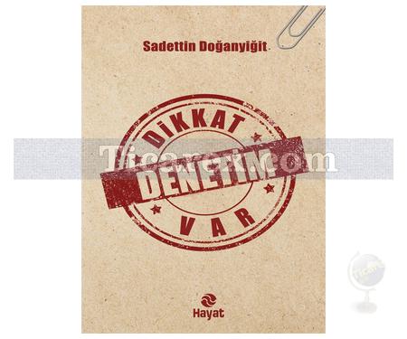 Dikkat Denetim Var | Sadettin Doğanyiğit - Resim 1