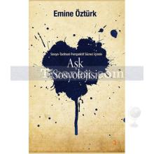 Aşk Sosyolojisi | Emine Öztürk