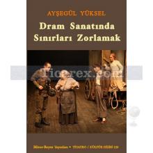 Dram Sanatında Sınırları Zorlamak | Ayşegül Yüksel