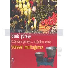 kuzeyden_guneye.._dogudan_batiya_yoresel_mutfagimiz