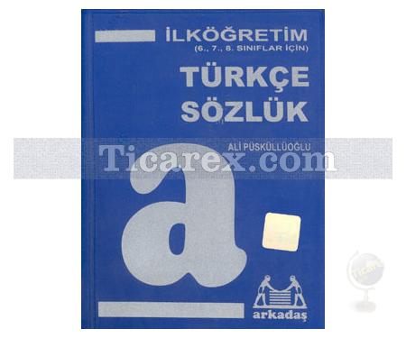 İlköğretim 6, 7, 8. Sınıflar İçin Türkçe Sözlük | Ali Püsküllüoğlu - Resim 1