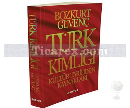 Türk Kimliği | Kültür Tarihinin Kaynakları | Bozkurt Güvenç - Resim 1