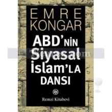 ABD'nin Siyasal İslam'la Dansı | Emre Kongar