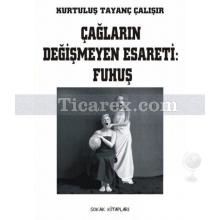 Çağların Değişmeyen Esareti: Fuhuş | Kurtuluş Tayanç Çalışır