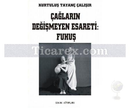 Çağların Değişmeyen Esareti: Fuhuş | Kurtuluş Tayanç Çalışır - Resim 1