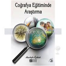 Coğrafya Eğitiminde Araştırma | Mustafa Öztürk