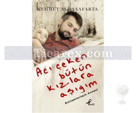 Acı Çeken Bütün Kızlara Aşığım | Mehmet Ali Anafarta - Resim 1