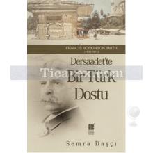 Dersaadet'te Bir Türk Dostu | Semra Daşçı