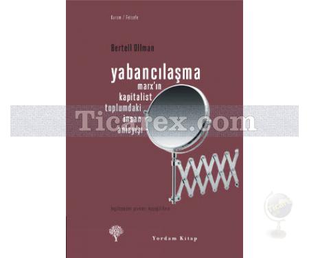 Yabancılaşma | Marx'ın Kapitalist Toplumdaki İnsan Anlayışı | Bertell Ollman - Resim 1