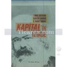 Kapital'in İzinde | E. Ahmet Tonak, Nail Satılgan, Sungur Savran