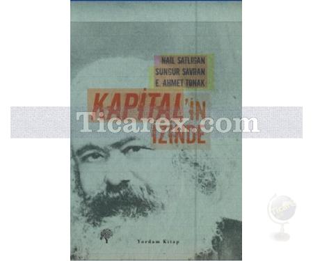 Kapital'in İzinde | E. Ahmet Tonak, Nail Satılgan, Sungur Savran - Resim 1