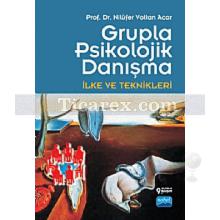 Grupla Psikolojik Danışma İlke ve Teknikleri | Nilüfer Voltan Acar