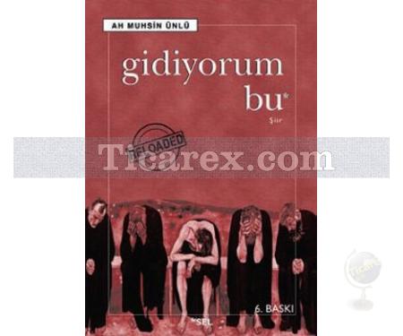 Gidiyorum Bu | Ah Muhsin Ünlü - Resim 1