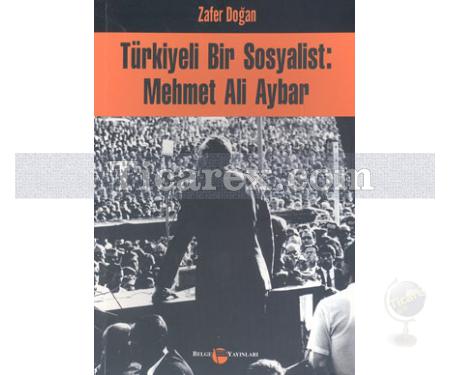 Türkiyeli Bir Sosyalist: Mehmet Ali Aybar | Zafer Doğan - Resim 1