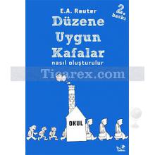 Düzene Uygun Kafalar Nasıl Oluşturulur? | E. A. Rauter