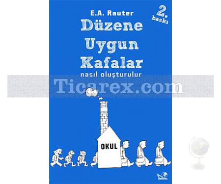 Düzene Uygun Kafalar Nasıl Oluşturulur? | E. A. Rauter - Resim 1