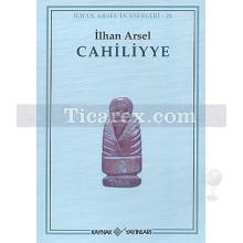 Cahiliyye | İlhan Arsel