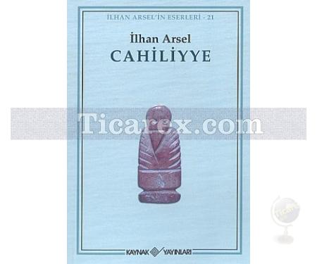 Cahiliyye | İlhan Arsel - Resim 1