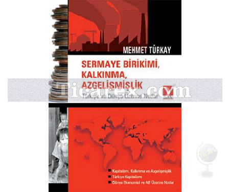 Sermaye Birikimi, Kalkınma, Azgelişmişlik | Türkiye ve Dünya Üzerine Notlar | Mehmet Türkay - Resim 1