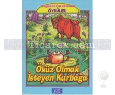 Bugünün Çocuklarına Öyküler - Öküz Olmak İsteyen Kurbağa | Jean De La Fontaine - Resim 1