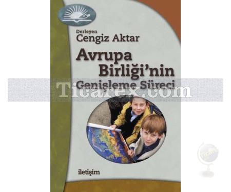 Avrupa Birliği'nin Genişleme Süreci | Cengiz Aktar - Resim 1