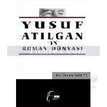 Yusuf Atılgan'ın Roman Dünyası | Ali İhsan Kolcu