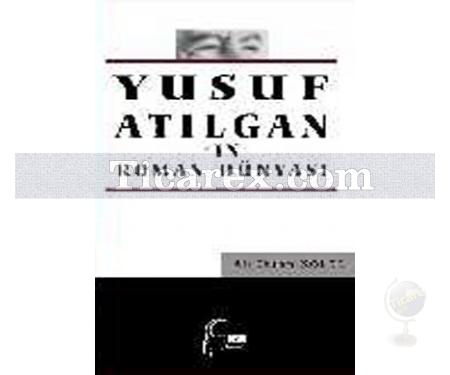 Yusuf Atılgan'ın Roman Dünyası | Ali İhsan Kolcu - Resim 1