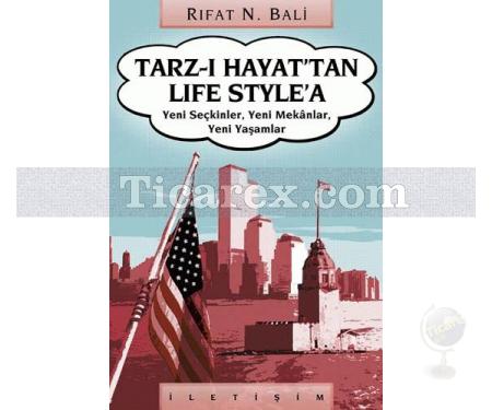 Tarz-ı Hayat'tan Life Style'a | Yeni Seçkinler, Yeni Mekanlar,Yeni Yaşamlar | Rıfat N. Bali - Resim 1