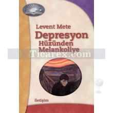 Depresyon | Hüzünden Melankoliye | Levent Mete