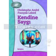 Kendine Saygı | Christophe Andre, François Lelord