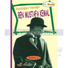 Ben Mustafa Kemal | Aydoğan Yavaşlı