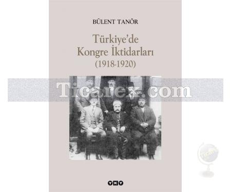 Türkiye'de Kongre İktidarları (1918-1920) | Bülent Tanör - Resim 1