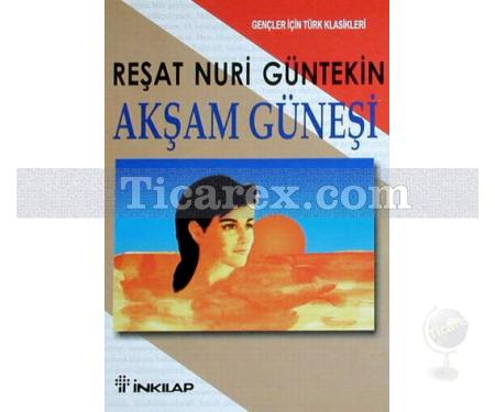 Akşam Güneşi | Reşat Nuri Güntekin - Resim 1