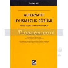 Alternatif Uyuşmazlık Çözümü | Medeni Yargıya Alternatif Yöntemler | Gülgün Ildır