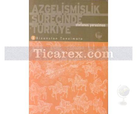 Azgelişmişlik Sürecinde Türkiye 1 | Bizanstan Tanzimata | Stefanos Yerasimos - Resim 1