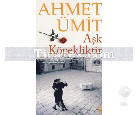 Aşk Köpekliktir | Ahmet Ümit - Resim 1