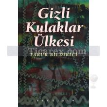 Gizli Kulaklar Ülkesi | Faruk Bildirici