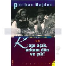 Habaset Yazıları ya da - Kapı Açık Arkanı Dön ve Çık | Perihan Mağden