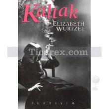 Kaltak | Sıradışı Kadınlara Övgü | Elizabeth Wurtzel