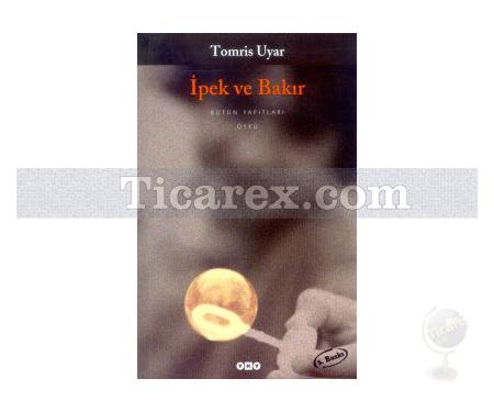 İpek ve Bakır | Tomris Uyar - Resim 1