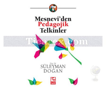 Mesnevi'den Pedagojik Telkinler | Süleyman Doğan - Resim 1