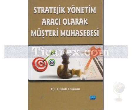 Stratejik Yönetim Aracı Olarak Müşteri Muhasebesi | Haluk Duman - Resim 1