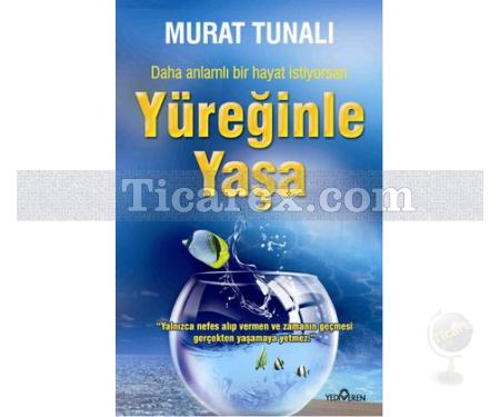 Yüreğinle Yaşa | Murat Tunalı - Resim 1