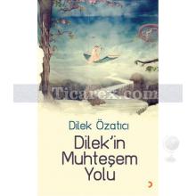 Dilek'in Muhteşem Yolu | Dilek Özatıcı